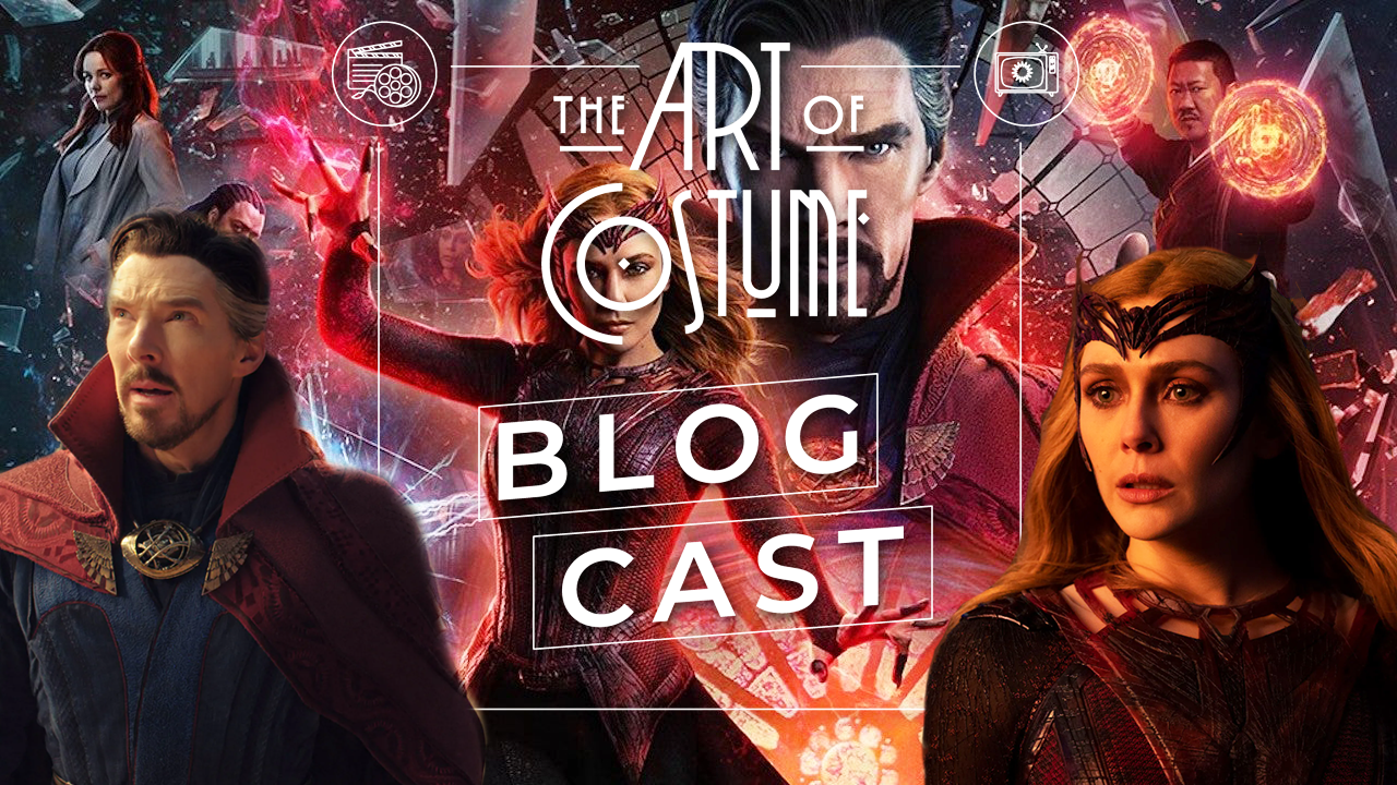 Doctor Strange in the Multiverse of Madness – The Art of Costume Blogcast