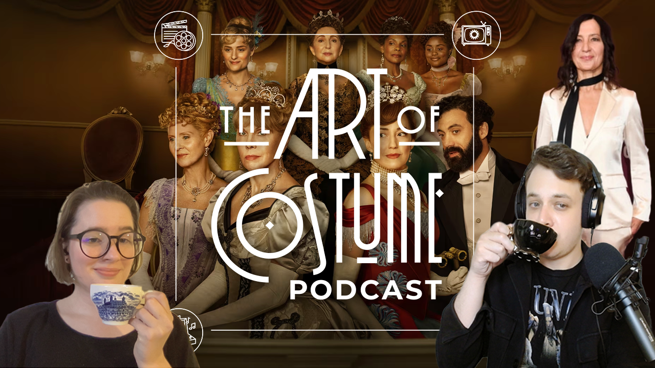 The Gilded Age S2 with Costume Designer, Kasia Walicka-Maimone – The Art of Costume Podcast